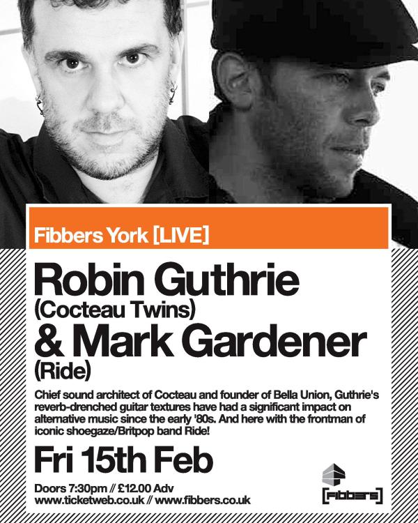 2013 Robin Guthrie (Cocteau) and Mark Gardener (Ride)